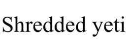 SHREDDED YETI trademark