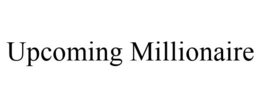 UPCOMING MILLIONAIRE trademark