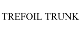 TREFOIL TRUNK trademark