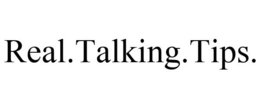 REAL.TALKING.TIPS. trademark