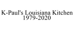 K-PAUL'S LOUISIANA KITCHEN 1979-2020 trademark