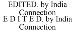 EDITED. BY INDIA CONNECTION E D I T E D. BY INDIA CONNECTION trademark