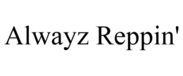 ALWAYZ REPPIN' trademark