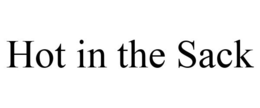 HOT IN THE SACK trademark