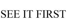 SEE IT FIRST trademark