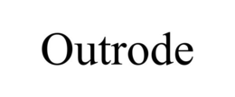 OUTRODE trademark