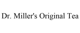 DR. MILLER'S ORIGINAL TEA trademark