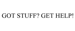 GOT STUFF? GET HELP! trademark