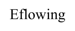 EFLOWING trademark