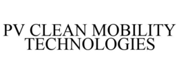 PV CLEAN MOBILITY TECHNOLOGIES trademark