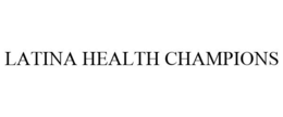 LATINA HEALTH CHAMPIONS trademark