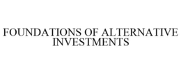 FOUNDATIONS OF ALTERNATIVE INVESTMENTS trademark
