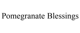 POMEGRANATE BLESSINGS trademark