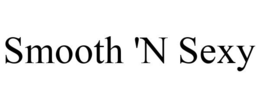 SMOOTH 'N SEXY trademark
