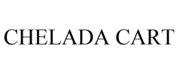 CHELADA CART trademark