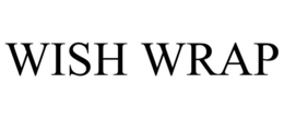 WISH WRAP trademark