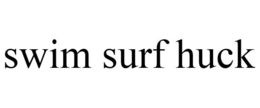 SWIM SURF HUCK trademark