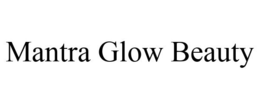 MANTRA GLOW BEAUTY trademark