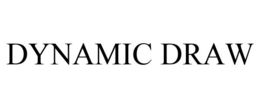 DYNAMIC DRAW trademark