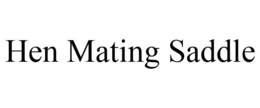 HEN MATING SADDLE trademark
