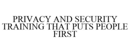PRIVACY AND SECURITY TRAINING THAT PUTS PEOPLE FIRST trademark