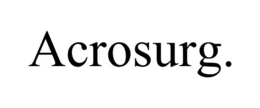 ACROSURG. trademark