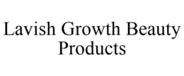 LAVISH GROWTH BEAUTY PRODUCTS trademark