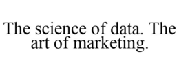 THE SCIENCE OF DATA. THE ART OF MARKETING. trademark