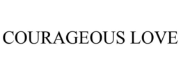COURAGEOUS LOVE trademark