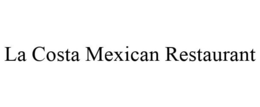 LA COSTA MEXICAN RESTAURANT trademark