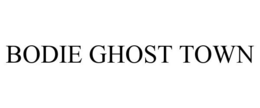 BODIE GHOST TOWN trademark