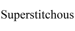 SUPERSTITCHOUS trademark
