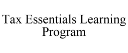 TAX ESSENTIALS LEARNING PROGRAM trademark