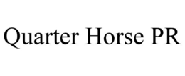 QUARTER HORSE PR trademark