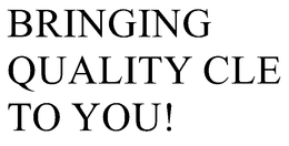 BRINGING QUALITY CLE TO YOU! trademark