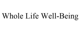 WHOLE LIFE WELL-BEING trademark