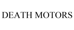 DEATH MOTORS trademark