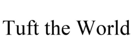 TUFT THE WORLD trademark