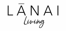 LANAI LIVING trademark