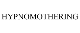 HYPNOMOTHERING trademark