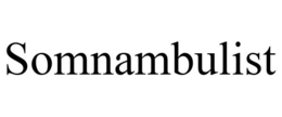SOMNAMBULIST trademark