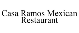 CASA RAMOS MEXICAN RESTAURANT trademark