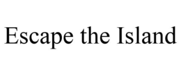 ESCAPE THE ISLAND trademark