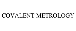 COVALENT METROLOGY trademark