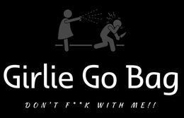GIRLIE GO BAG DON'T F**CK WITH ME!! trademark