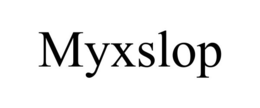 MYXSLOP trademark