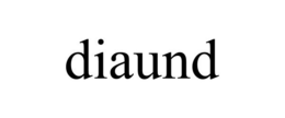 DIAUND trademark