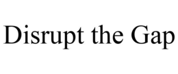 DISRUPT THE GAP trademark