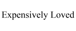 EXPENSIVELY LOVED trademark