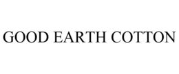 GOOD EARTH COTTON trademark